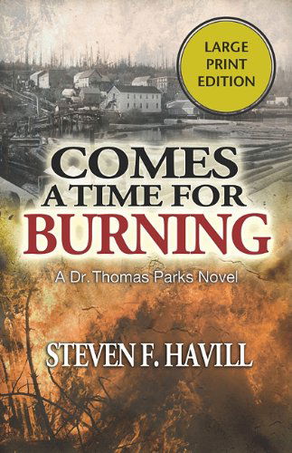 Cover for Steven F. Havill · Comes a Time for Burning: A Dr. Thomas Parks Mystery (Paperback Book) [Large type / large print edition] (2011)