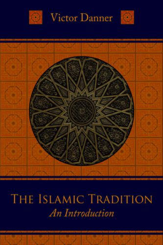 Cover for Victor Danner · The Islamic Tradition: An Introduction (Paperback Book) [2nd edition] (2005)