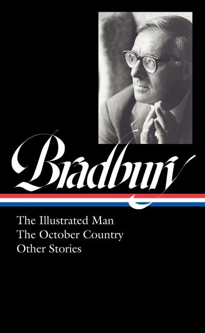 Cover for Ray Bradbury · Ray Bradbury: The Illustrated Man, The October Country &amp; Other Stories (LOA #360) (Gebundenes Buch) (2022)