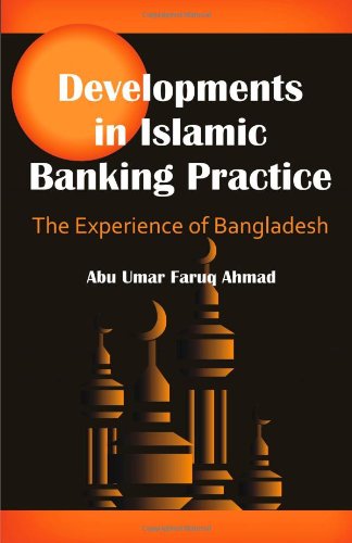 Cover for Abu Umar Faruq Ahmad · Developments in Islamic Banking Practice: the Experience of Bangladesh (Paperback Book) (2010)