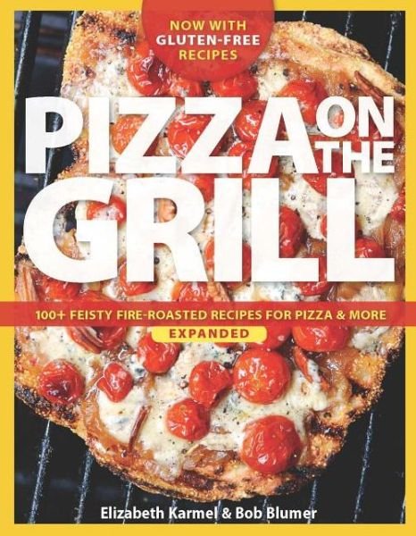 Cover for Elizabeth Karmel · Pizza on the grill expanded: Over 100 fire-roasted recipes for pizza &amp; more (Pocketbok) [Revised edition] (2014)