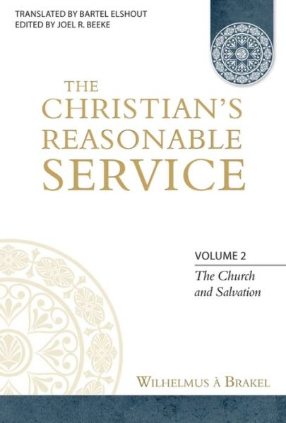 Cover for Wilhelmus à Brakel · The Christian's Reasonable Service, Volume 2 (Hardcover Book) (2012)