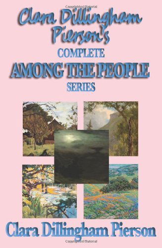Cover for Clara Dillingham Pierson · Clara Dillingham Pierson's Complete Among the People Series (Paperback Book) (2008)