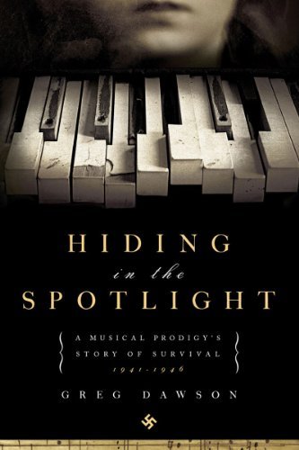Cover for Greg Dawson · Hiding in the Spotlight: A Musical Prodigy's Story of Survival: 1941-1946 (Paperback Book) [Reprint edition] (2022)