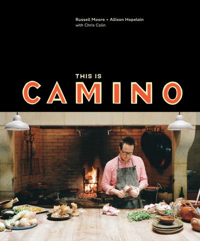 Cover for Russell Moore · This Is Camino: [A Cookbook] (Hardcover Book) (2015)