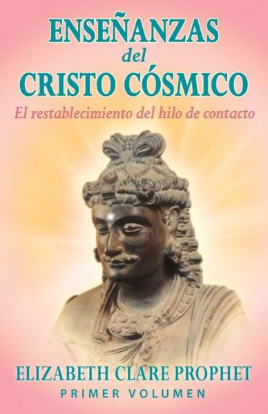 Las Enseñanzas Del Cristo Cósmico - Elizabeth Clare Prophet - Books - Summit University Press - 9781609884284 - October 28, 2022