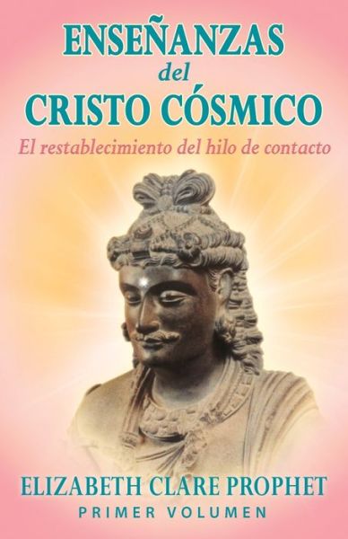 Las Enseñanzas Del Cristo Cósmico - Elizabeth Clare Prophet - Bøger - Summit University Press - 9781609884284 - 28. oktober 2022