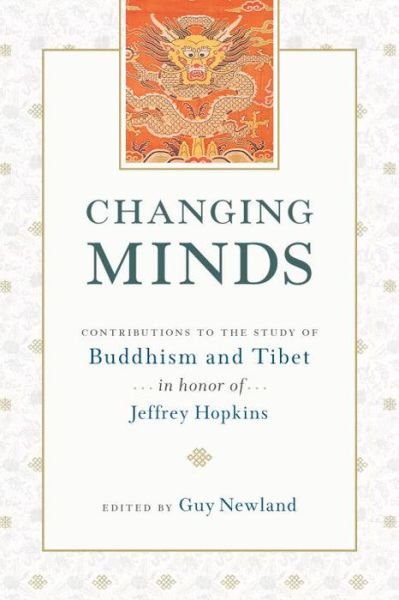 Cover for Guy Newland · Changing Minds: Contributions to the Study of Buddhism and Tibet in Honor of Jeffrey Hopkins (Paperback Book) (2017)