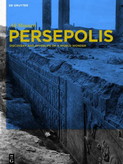 Persepolis: Discovery and Afterlife of a World Wonder - Ali Mousavi - Kirjat - De Gruyter - 9781614510284 - torstai 15. maaliskuuta 2012