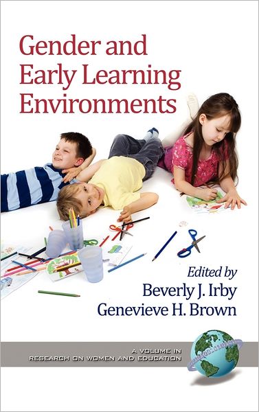 Gender and Early Learning Environments (Hc) - Beverly J Irby - Books - Information Age Publishing - 9781617353284 - May 13, 2011