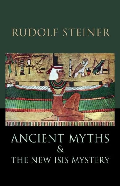 Cover for Rudolf Steiner · Ancient Myths and the New Isis Mystery: (Cw 180) (Taschenbuch) (2018)