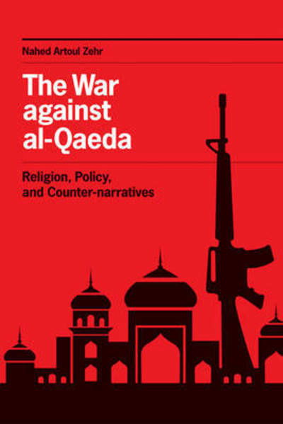 Cover for Nahed Artoul Zehr · The War against al-Qaeda: Religion, Policy, and Counter-narratives (Paperback Bog) (2017)