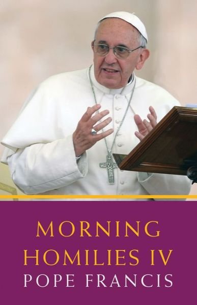 Cover for Pope Francis · Morning Homilies IV (Paperback Book) (2017)