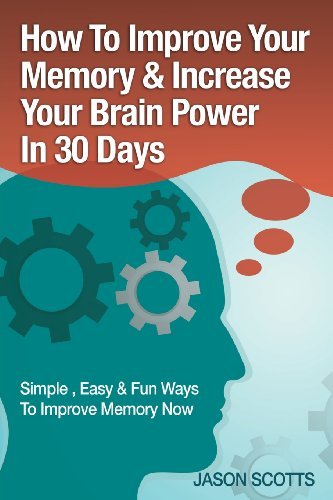 Cover for Jason Scotts · Memory Improvement: Techniques, Tricks &amp; Exercises How to Train and Develop Your Brain in 30 Days (Paperback Book) (2013)