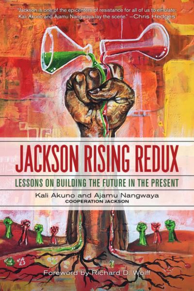 Jackson Rising Redux: Lessons On Building The Future In The Present - - Books - PM Press - 9781629639284 - April 20, 2023