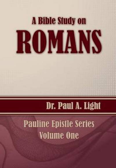 Cover for Paul A. Light · A Bible Study on Romans (Paperback Book) (2014)