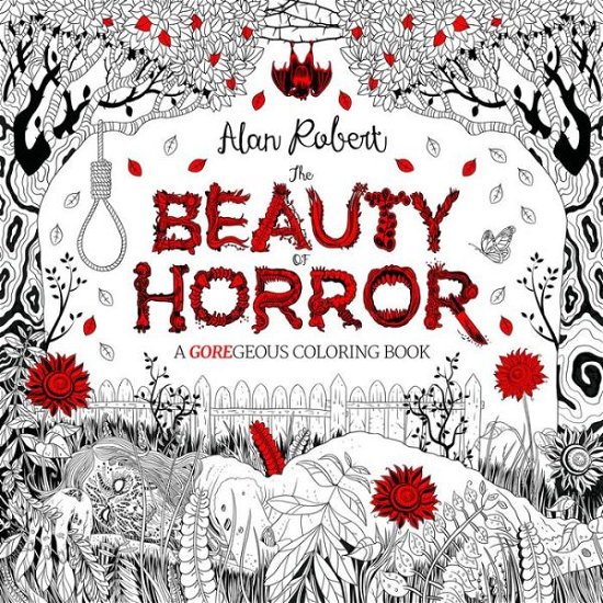 The Beauty of Horror 1: A GOREgeous Coloring Book - Beauty of Horror - Alan Robert - Livros - Idea & Design Works - 9781631407284 - 4 de outubro de 2016