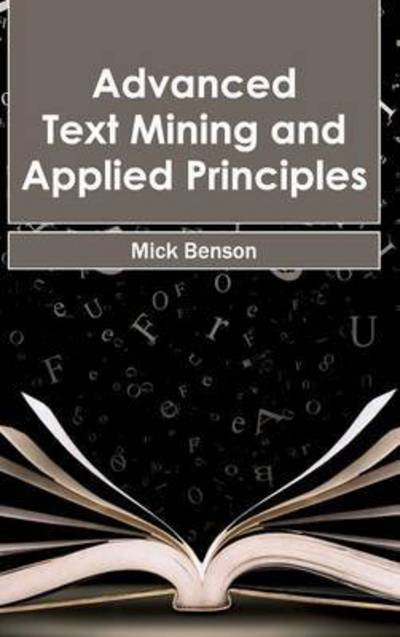 Cover for Mick Benson · Advanced Text Mining and Applied Principles (Gebundenes Buch) (2015)