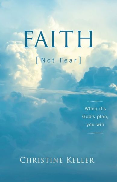 Cover for Christine Keller · FAITH Not Fear: When It's God's Plan, You Win (Pocketbok) (2020)