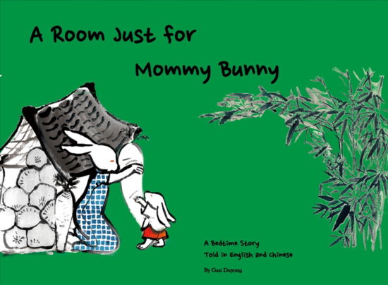 Cover for Dayong Gan · A Room Just for Mommy Bunny: A Bedtime Story Told in English and Chinese (Hardcover Book) (2024)