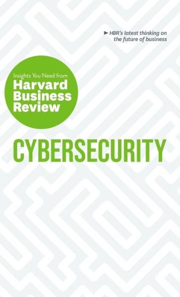 Cover for Harvard Business Review · Cybersecurity: The Insights You Need from Harvard Business Review - HBR Insights Series (Hardcover Book) (2019)