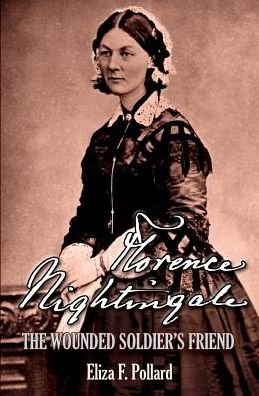 Cover for Eliza F. Pollard · Florence Nightingale: the Wounded Soldier's Friend (Paperback Book) (2015)