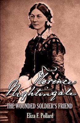 Cover for Eliza F. Pollard · Florence Nightingale: the Wounded Soldier's Friend (Taschenbuch) (2015)