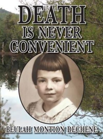 Cover for Beulah Montion Dechene · Death Is Never Convenient (Hardcover Book) (2017)