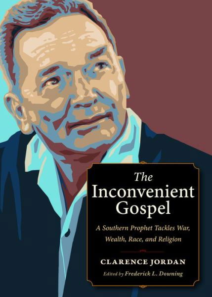 Cover for Clarence Jordan · The Inconvenient Gospel: A Southern Prophet Tackles War, Wealth, Race, and Religion - Plough Spiritual Guides: Backpack Classics (Paperback Book) (2022)