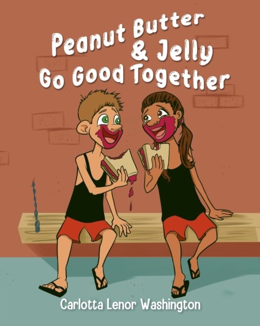 Cover for Carlotta Lenor Washington · Peanut Butter &amp; Jelly Go Good Together (Book) (2021)