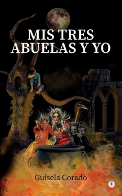 Cover for Guisela Corado · Mis tres abuelas y yo (Pocketbok) (2020)