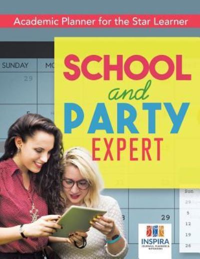 Cover for Planners &amp; Notebooks Inspira Journals · School and Party Expert Academic Planner for the Star Learner (Paperback Book) (2019)