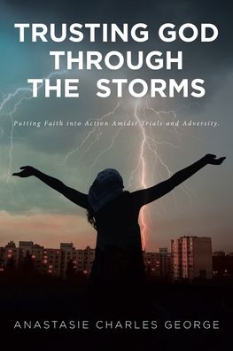 Cover for Anastasie Charles George · Trusting God Through the Storms (Paperback Book) (2019)