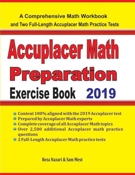 Accuplacer Math Preparation Exercise Book : A Comprehensive Math Workbook and Two Full-Length Accuplacer Math Practice Tests - Reza Nazari - Bøger - Effortless Math Education - 9781646120284 - 7. juni 2019
