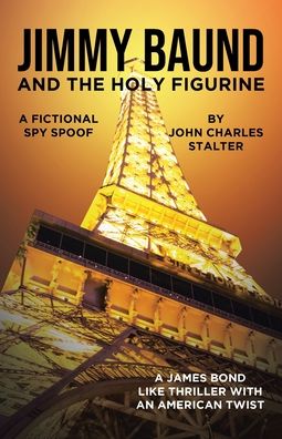 Cover for John Charles Stalter · Jimmy Baund and the Holy Figurine: A Fictional Spy Spoof (Paperback Book) (2020)