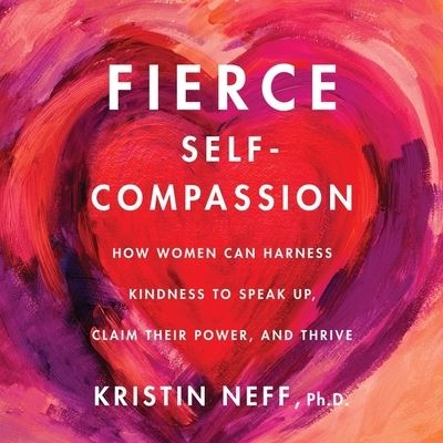 Cover for Kristin Neff · Fierce Self-Compassion (CD) (2021)