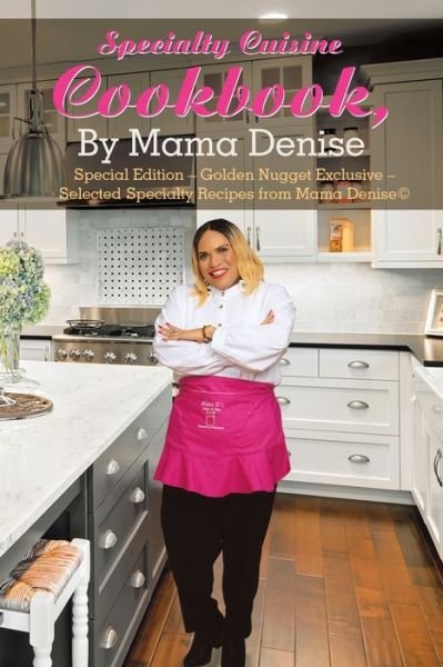 Cover for Mama Denise · Specialty Cuisine Cookbook : Golden Nugget Exclusive : Selected Specialty Recipes from Mama Denise (Pocketbok) (2021)