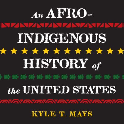 Cover for Kyle T. Mays · An Afro-Indigenous History of the United States (CD) (2022)