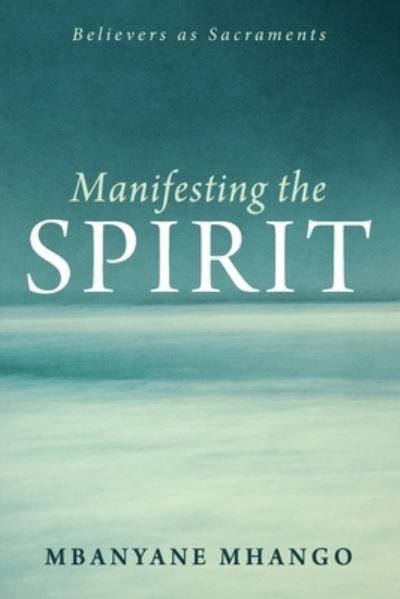 Cover for Mbanyane Mhango · Manifesting the Spirit: Believers as Sacraments (Taschenbuch) (2021)