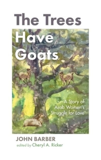 Cover for John Barber · The Trees Have Goats (Inbunden Bok) (2021)