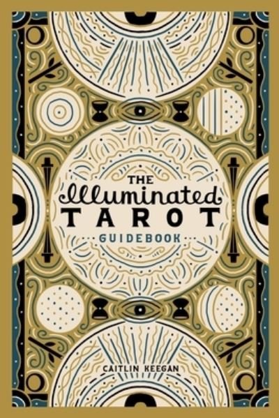 Cover for Caitlin Keegan · The Illuminated Tarot Guidebook (Pocketbok) (2021)