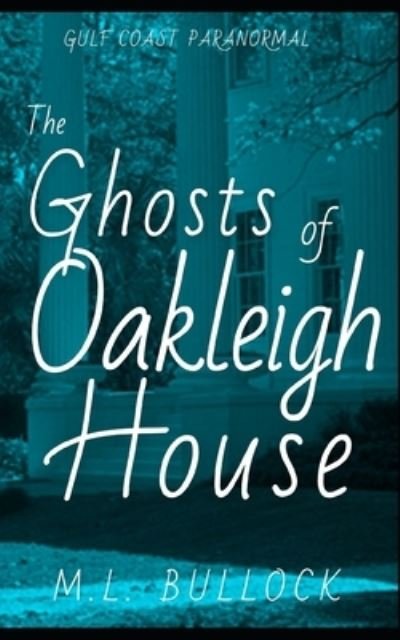 Cover for M L Bullock · The Ghosts of Oakleigh House (Taschenbuch) (2020)