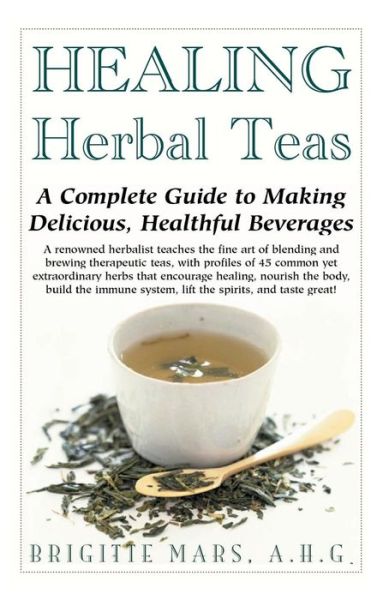 Cover for Brigitte Mars · Healing Herbal Teas: A Complete Guide to Making Delicious, Healthful Beverages (Gebundenes Buch) (2006)