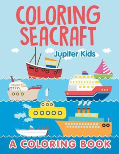 Cover for Jupiter Kids · Coloring Seacraft (A Coloring Book) (Paperback Book) (2015)