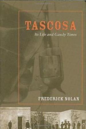 Cover for Frederick Nolan · Tascosa: Its Life and Gaudy Times (Paperback Book) (2020)