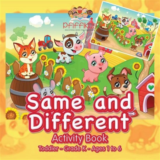 Same and Different Activity Book Toddler-Grade K - Ages 1 to 6 - Pfiffikus - Livres - Pfiffikus - 9781683776284 - 6 juillet 2016