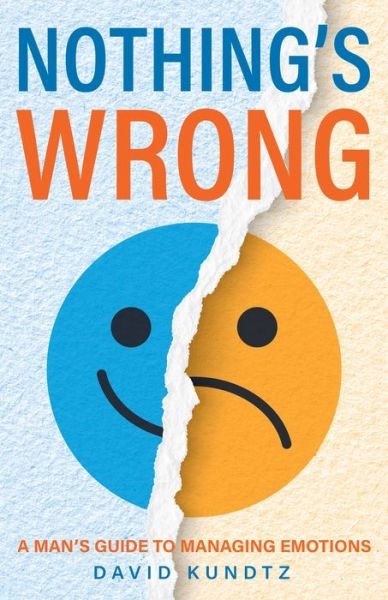 Cover for David Kundtz · Nothing's Wrong: A Man's Guide to Managing Emotions (Gift For Men, Learn Good Communication Skills) (Paperback Book) (2022)
