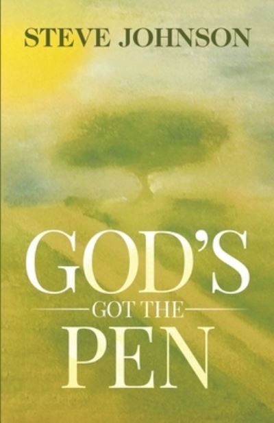 God's Got The Pen - Steve Johnson - Livros - Independently Published - 9781694314284 - 29 de setembro de 2019