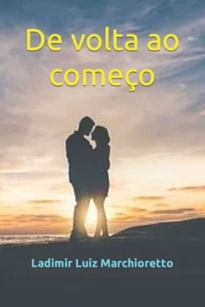 Cover for Ladimir Luiz Marchioretto · De volta ao comeco (Pocketbok) (2018)
