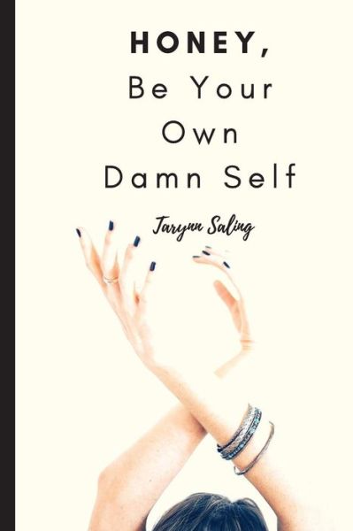 Cover for Tarynn Saling · Honey, Be Your Own Damn Self (Pocketbok) (2018)